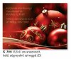 Karácsonyi képeslap - LC/6 méret 155x110 mm - felfelé nyitható - elején magyar és angol nyelvű üdvözlőszöveg, belül 4 nyelvű köszöntő